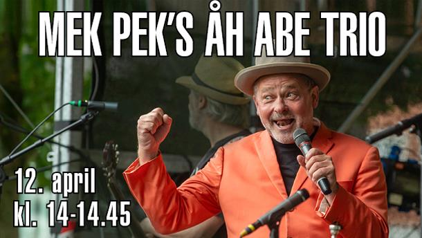 MEK PEK’S ÅH ABE TRIO
